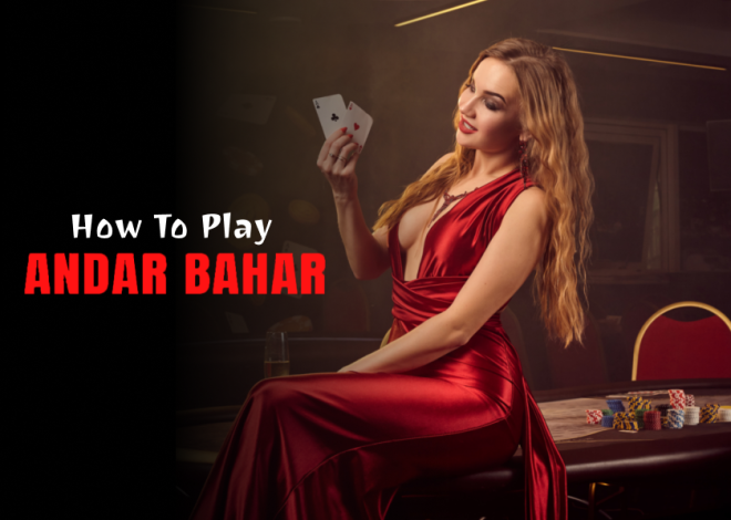 How to Play Andar Bahar Game: Tips and Tricks for Winning