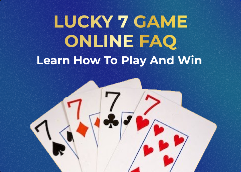 Lucky 7 Game Online FAQ – Learn How to Play and Win